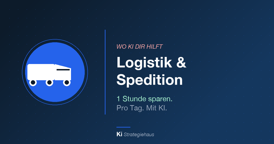 KI in Logistik & Spedition – 1 Stunde sparen pro Tag